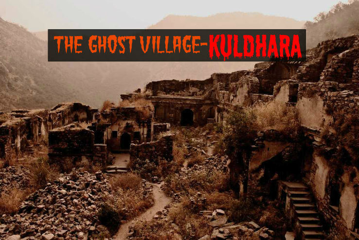 Kuldhara Village: An Unsolved Mystery Of The Past