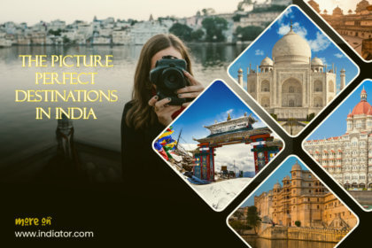 The Picture-Perfect Destinations In India