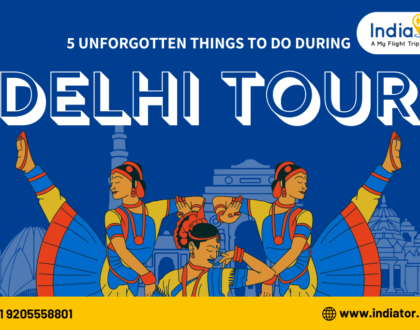 Incredible India: 5 Unforgotten Things To Do During Delhi Tour