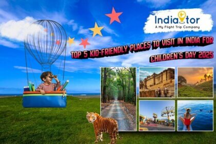 Top 5 Kid-Friendly Places to Visit in India for Children’s Day 2025
